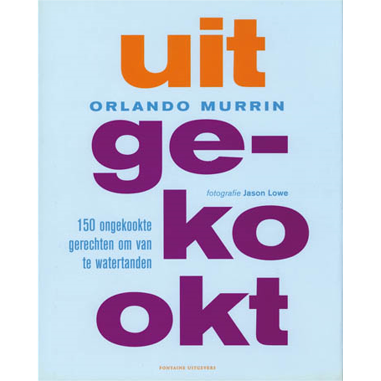uitgekookt-150-ongekookte-gerechten-om-van-te-watertanden