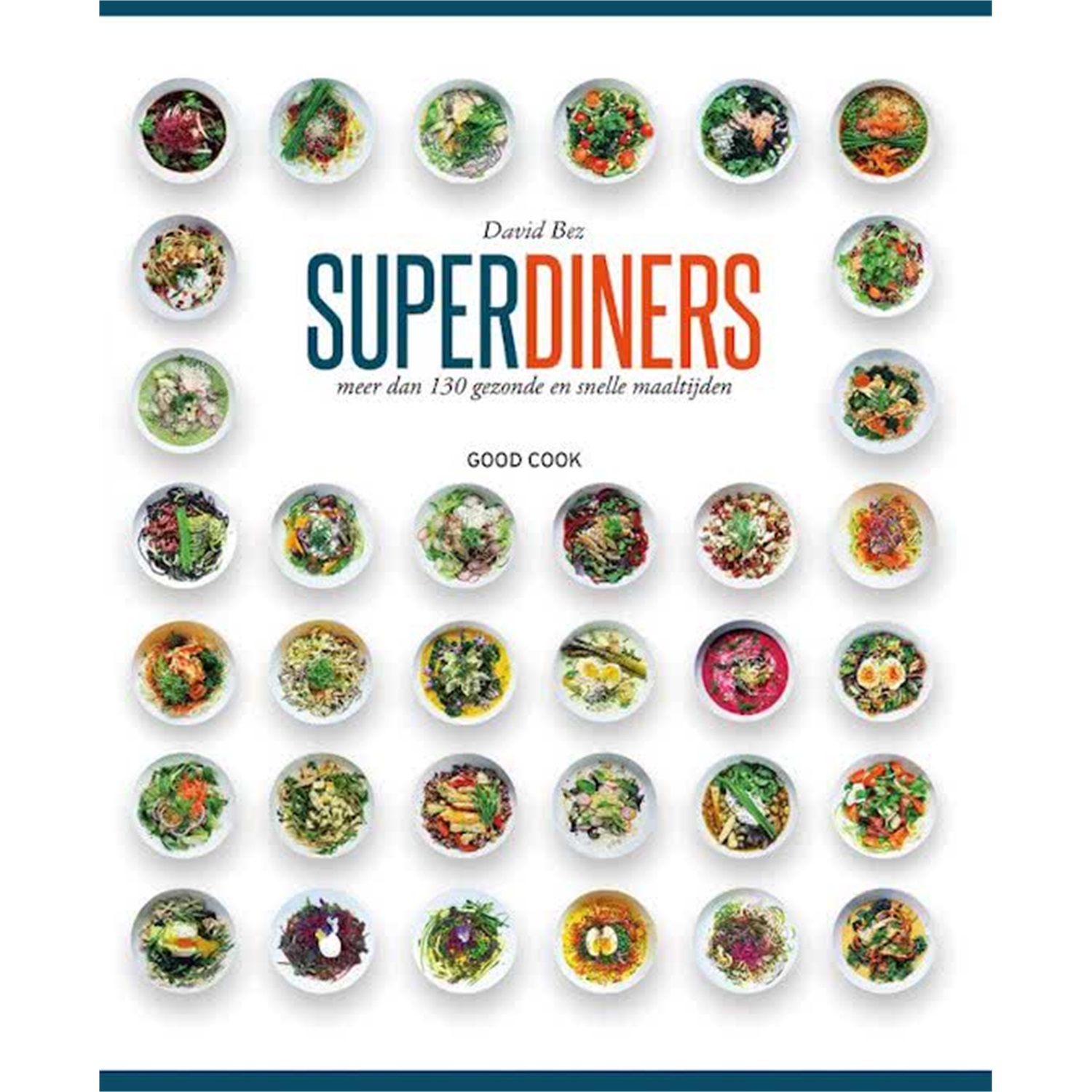 superdiners meer dan 130 gezonde en snelle maaltijden