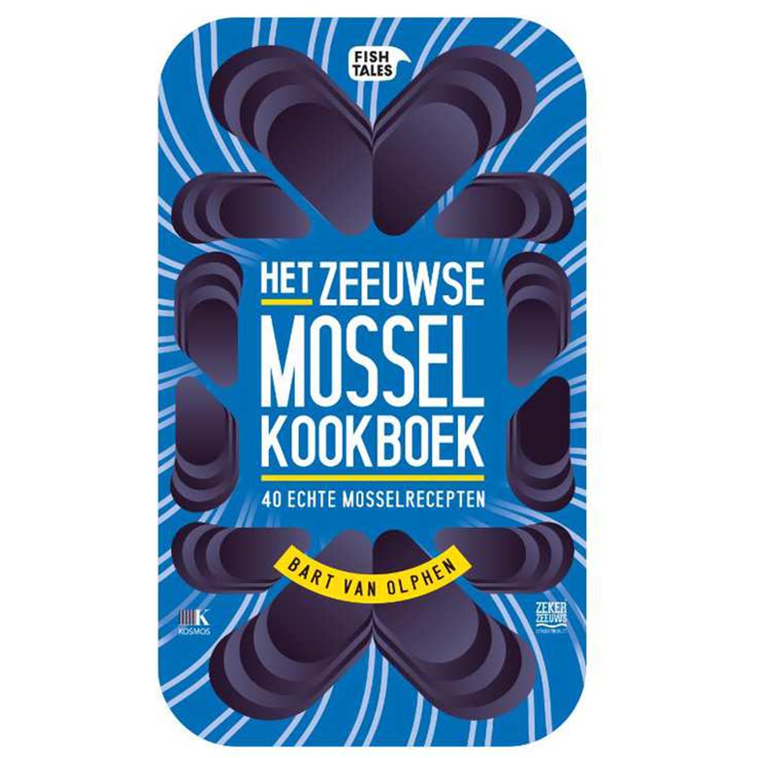 het zeeuwse mossel kookboek 40 echte mosselrecepten