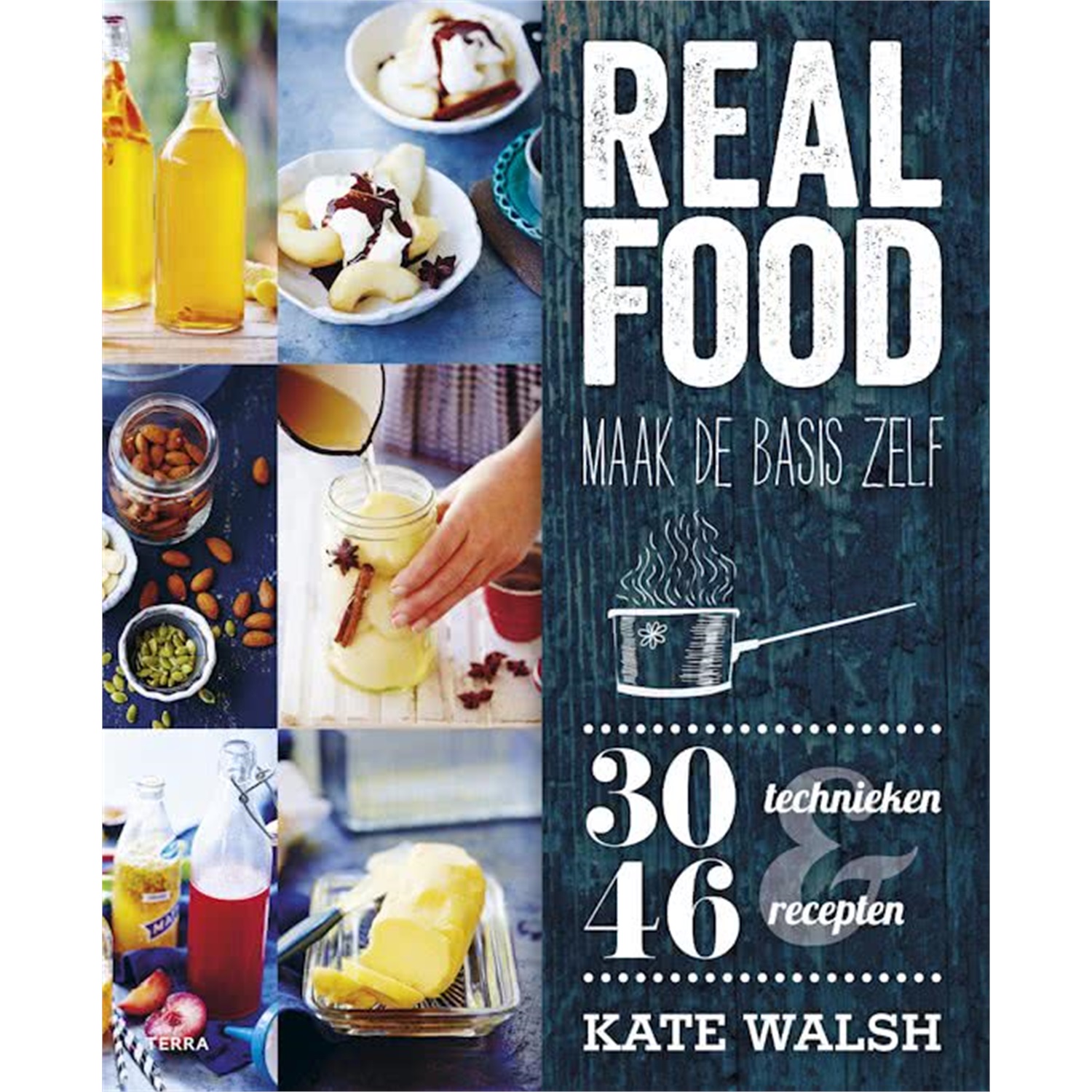real food maak de basis zelf 30 technieken 46 recepten