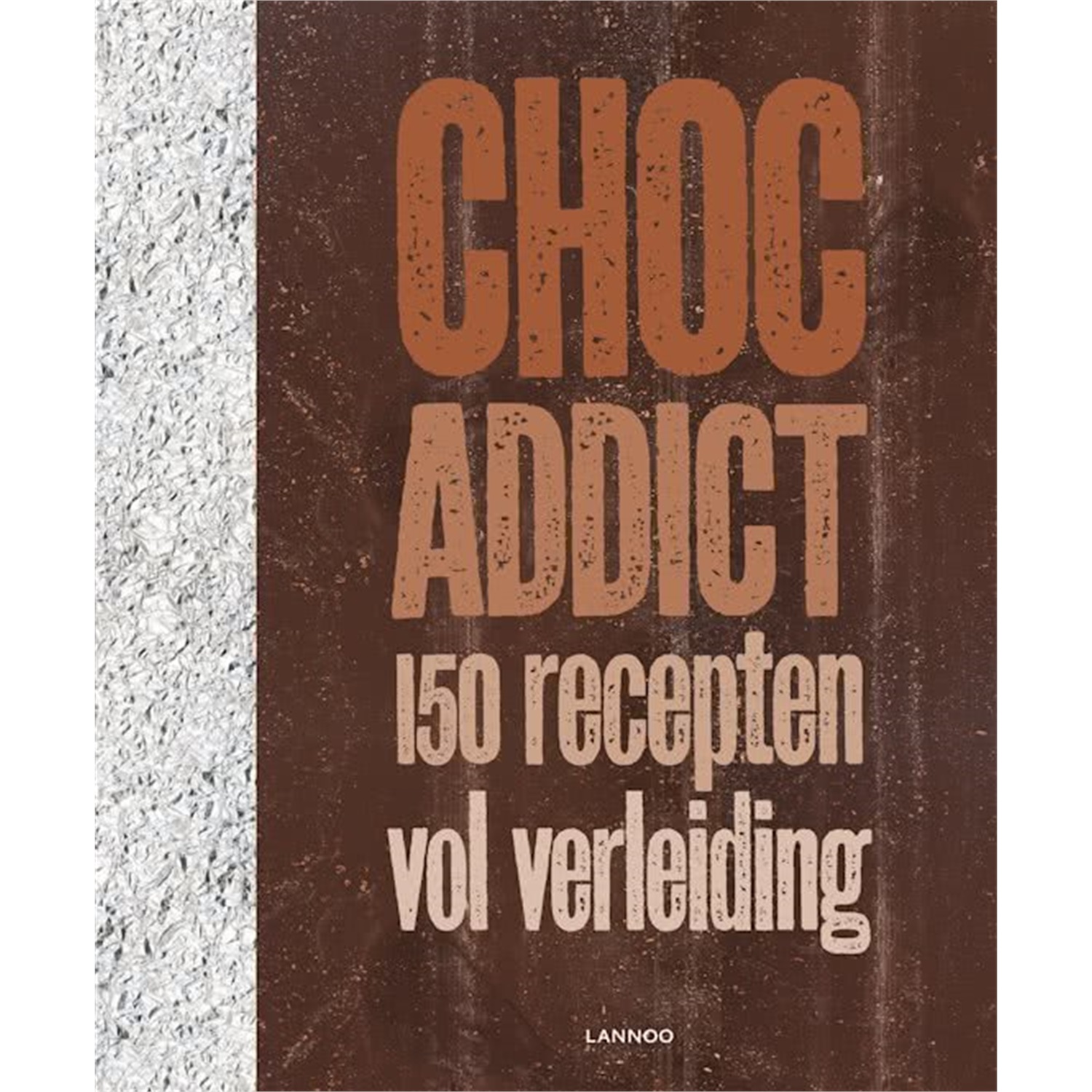 choc addict 150 recepten vol verleiding